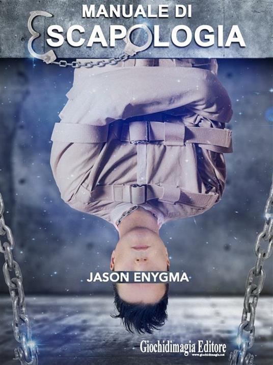 Manuale di escapologia - Jason Enygma - ebook