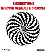 Suggestione, trucchi verbali e trucchi. Suggestione, psicologia e trucchi nel mentalismo moderno