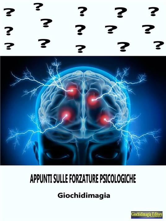 Appunti sulle forzature psicologiche - Giochidimagia - ebook