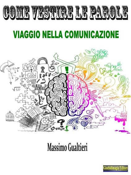 Come vestire le parole. Viaggio nella comunicazione - Massimo Gualtieri - ebook