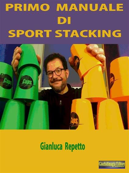 Manuale di sport stacking - Gianluca Repetto - ebook