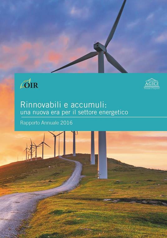 Rinnovabili e accumuli: una nuova era per il settore energetico. Rapporto annuale 2016 - copertina