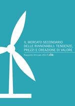 Il mercato secondario delle rinnovabili: tendenze, prezzi e creazione di valore. Rapporto annuale 2017 OIR