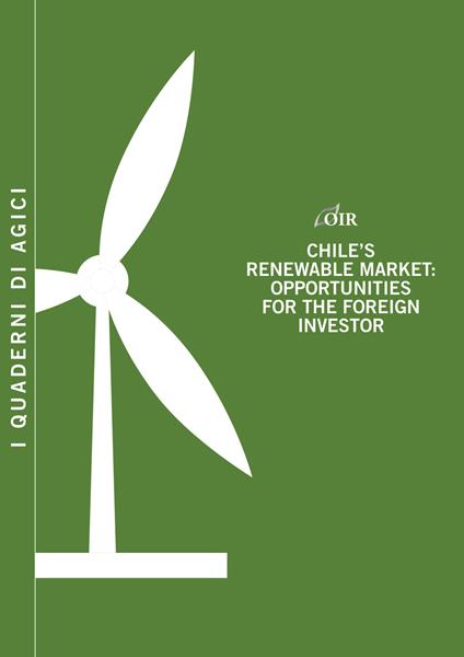 Chile's renewable market. Opportunities for the foreign investor - Andrea Gilardoni,Tommaso Perelli,Edgar Perez - copertina
