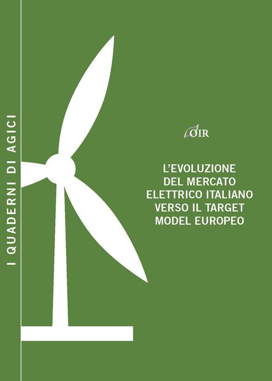 L' evoluzione del mercato elettrico italiano verso il target model europeo - Andrea Gilardoni,Marco Carta,Marco Pigni - copertina
