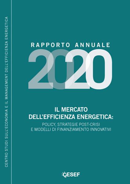 Il mercato dell'efficienza energetica: policy, strategie post-crisi e modelli di finanziamento innovativi. Rapporto annuale 2020 - copertina