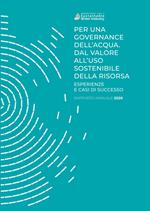 Per una governance dell'acqua. Dal valore all'uso sostenibile della risorsa. Esperienze e casi di successo