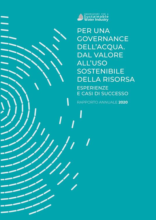 Per una governance dell'acqua. Dal valore all'uso sostenibile della risorsa. Esperienze e casi di successo - Andrea Gilardoni,Paolo Cutrone,Alessandra Garzarella - copertina