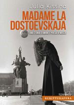 Madame la Dostoevskaja. Una storia di amore e poesia a Mosca