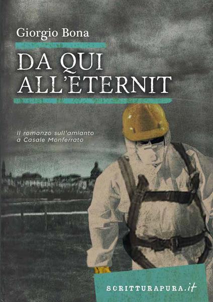 Da qui all'Eternit. Il romanzo sull'amianto a Casale Monferrato - Giorgio Bona - ebook