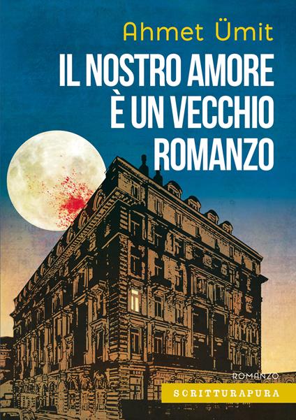 Il nostro amore è un vecchio romanzo - Ahmet Ümit,Nicola Verderame - ebook