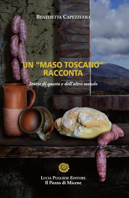 Un «maso toscano» racconta. Storie di questo e dell'altro mondo - Benedetta Capezzuoli - copertina