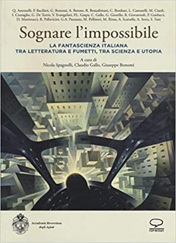 Sognare l'impossibile. La fantascienza italiana tra letteratura e fumetti, tra scienza e utopia. Atti del seminario (Rovereto, 18-19 novembre 2016) - 3