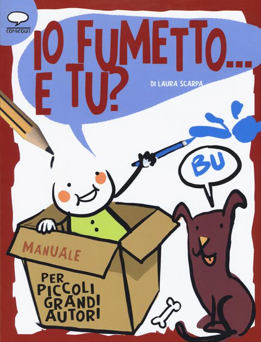 Io fumetto... E tu? Manuale per piccoli grandi autori - Laura Scarpa - copertina