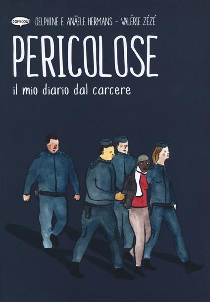 Pericolose. Il mio diario dal carcere - Valerie Zézé - copertina
