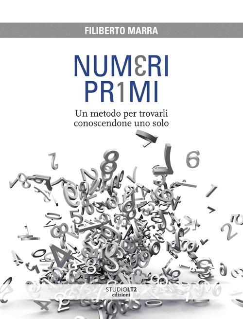 Numeri primi. Un metodo per trovarli conoscendone uno solo - Filiberto Marra - copertina