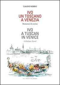 Ivo. Un toscano a Venezia. Ediz. italiana e inglese - Claudio Nobbio - copertina
