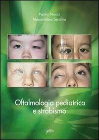 Oftalmologia pediatrica e strabismo - Paolo Nucci,Massimiliano Serafino - copertina