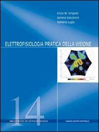 Elettrofisiologia pratioca della visione - Enzo Maria Vingolo,Serena Salvatore,Stefano Lupo - copertina