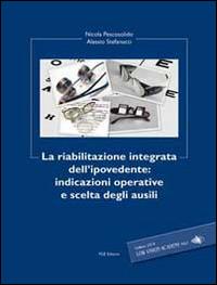 La riabilitazione integrata dell'ipovedente. Indicazioni operative e scelta degli ausili - Nicola Pescosolido,Alessio Stefanucci - copertina