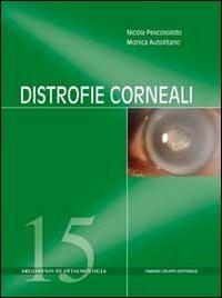 Le distrofie corneali - Nicola Pescosolido,Monica Autolitano - copertina