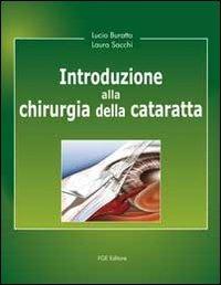 Introduzione alla chirurgia della cataratta - Lucio Buratto,Laura Sacchi - copertina