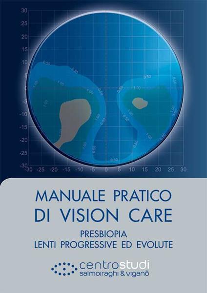 Manuale pratico di vision care. Presbiopia, lenti progressive ed evolute - Luigi Mele,Nicola Pescosolido,Silvano Abati - copertina