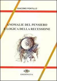 Anomalie del pensiero e logica della recessione - Giacomo Pontillo - copertina