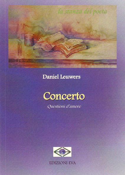 Concerto. Questioni d'amore - Daniel Leuwers - copertina