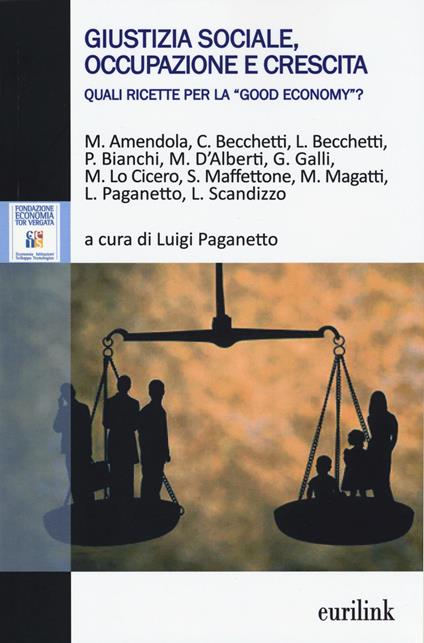 Giustizia sociale, occupazione e crescita. Quali ricette per la «good economy»? - copertina