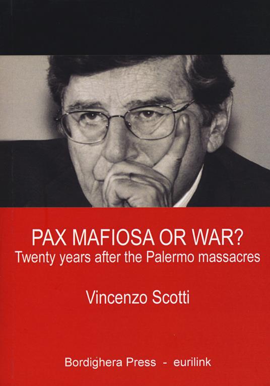 Pax mafiosa or war? Twenty years after the Palermo massacres - Vincenzo Scotti - copertina