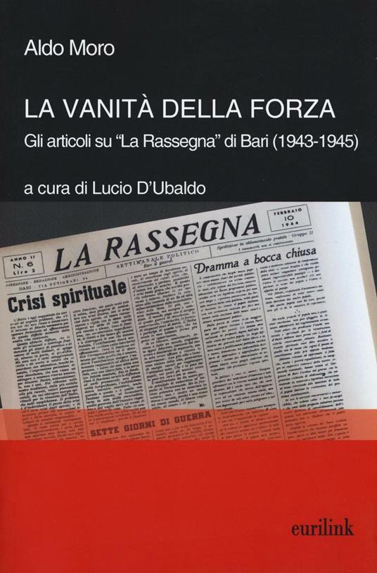 La vanità della forza. Gli articoli su «La Rassegna» di Bari (1943-1945) - Aldo Moro - copertina
