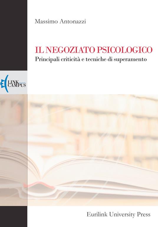 Il negoziato psicologico. Principali criticità e tecniche di superamento - Massimo Antonazzi - copertina