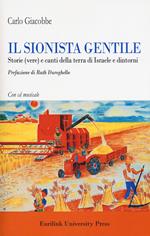 Il sionista gentile. Storie (vere) e canti della terra d'Israele e dintorni. Con CD-Audio