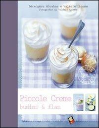 Piccole creme, budini & flan. Ediz. a colori - Bérengère Abraham - copertina