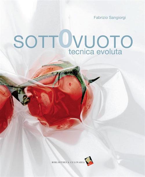 Sottovuoto. Tecnica evoluta - Fabrizio Sangiorgi,Janez Puksic - ebook