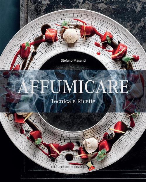 Affumicare. Tecniche e ricette - Stefano Masanti,Michele Tabozzi - ebook