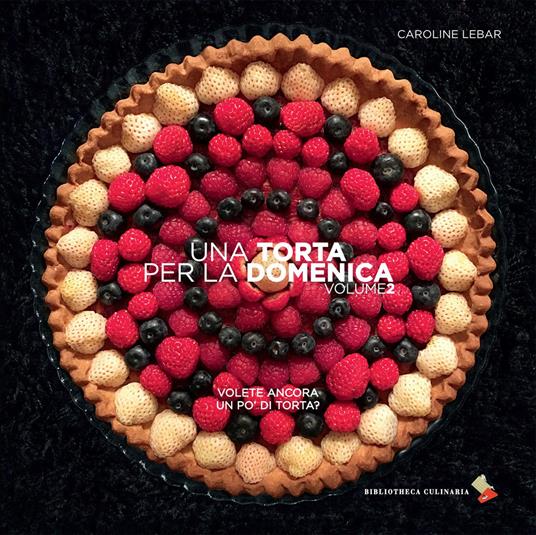 Una torta per la domenica. Ediz. a colori. Vol. 2: Volete ancora un po' di torta? - Caroline Lebar - copertina