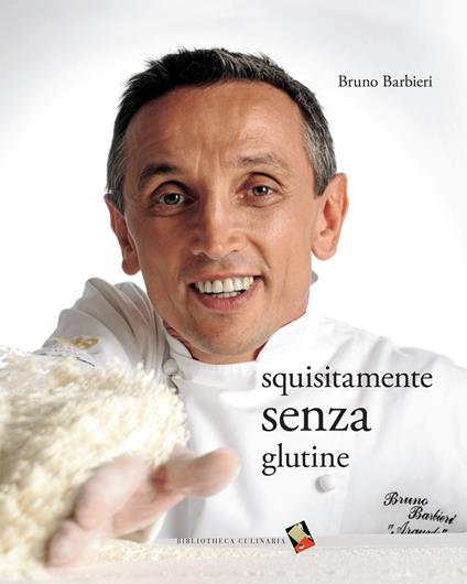 Squisitamente senza glutine. Ediz. a colori - Bruno Barbieri - copertina