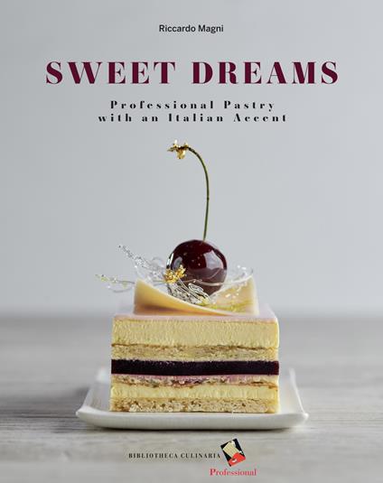 Sweet dreams. Professional pastry with an Italian accent - Riccardo Magni - copertina