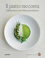 Il piatto racconta. L'affascinante arte della presentazione. Ediz. a colori