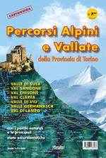 Cartoguida: percorsi alpini e vallate della provincia di Torino