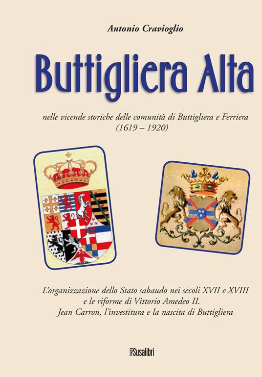 Buttigliera Alta nelle vicende storiche delle comunità di Buttigliera e Ferriera (1619 - 1920) - Antonio Cravioglio - copertina