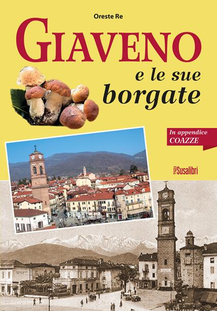 Giaveno e le sue borgate. In appendice Coazze - Oreste Re - copertina