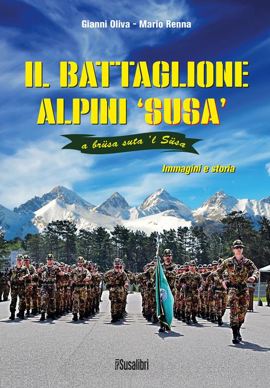 Il battaglione alpini Susa. Immagini e storia - Gianni Oliva,Mario Renna - copertina