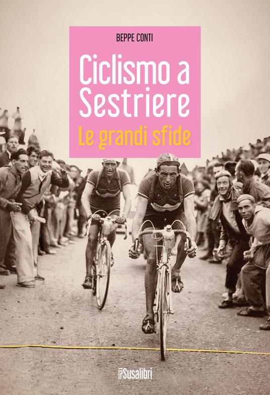 Ciclismo a Sestriere. Le grandi sfide - Beppe Conti - copertina