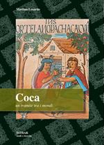 Coca. Un tramite tra i mondi. Miti, contraddizioni e pratiche identitarie sulla hoja sagrada degli Inca