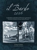 Il Bardo 2016. Calendario narrativo di Arezzo e provincia. Ediz. italiana e inglese