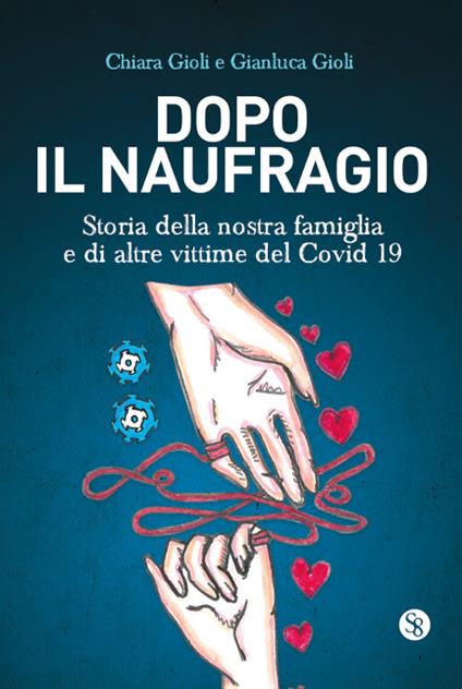 Dopo il naufragio. Storia della nostra famiglia e di altre vittime del Covid19 - Chiara Gioli,Gianluca Gioli - copertina