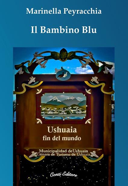 Il bambino blu. Ushuaia fin del mundo - Marinella Peyracchia - copertina